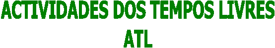 ACTIVIDADES DOS TEMPOS LIVRES  ATL